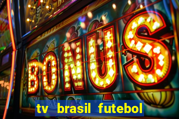 tv brasil futebol da hora